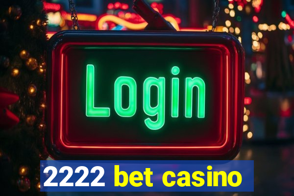 2222 bet casino